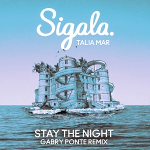 Sigala & Talia Mar — Stay The Night (Gabry Ponte Remix) - 0:00