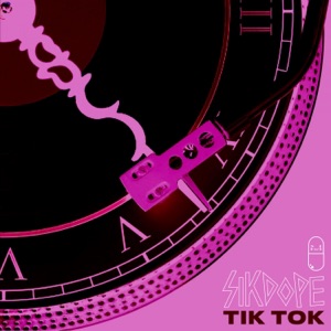 Sikdope — Tik Tok - 0:00