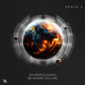 Six Mists & Xukaii — Be Where You Are