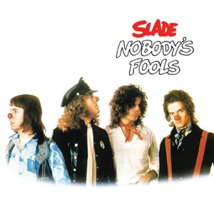 Slade — Nobody's Fool