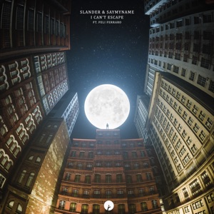 SLANDER/SAYMYNAME/FELI FERRARO — I Can't Escape