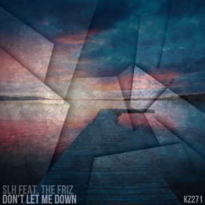 SLH feat. The Friz — Don't Let Me Down