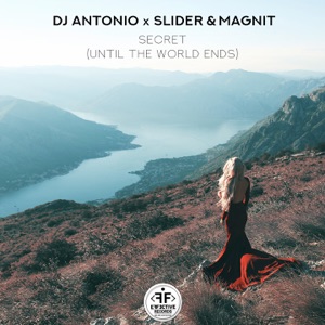 Dj Antonio, Slider, Magnit — Secret (Until The World Ends)