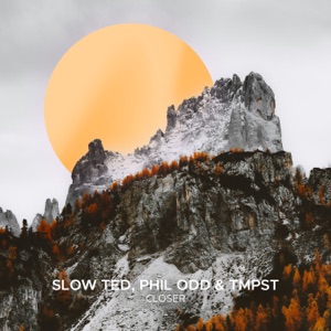 SLOW TED / PHIL ODD / TMPST — CLOSER