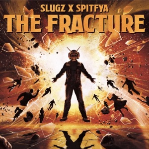 SLUGZ/SPITFYA — The Fracture
