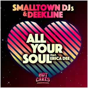 SMALLTOWN DJS/DEEKLINE — All Your Soul!
