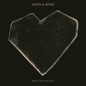 Smith & Myers — BAD AT LOVE (2021 Mix)
