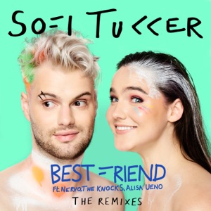 SOFI TUKKER / NERVO / THE KNOCKS / ALISA UENO — BEST FRIEND