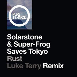Solarstone & Super-Frog Saves Tokyo — Rust (Luke Terry Remix)