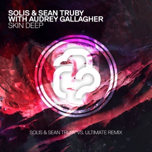 Solis & Sean Truby with Audrey Gallagher — Skin Deep (Solis & Sean Truby vs Ultimate Remix)