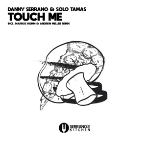 Danny Serrano, Solo Tamas — Touch Me (Markus Homm Remix)