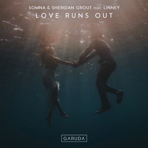 Somna & Sheridan Grout ft. Linney — Love Runs Out