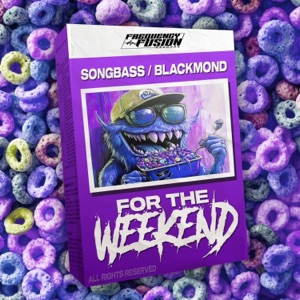SONGBASS/BLACKMOND — For The Weekend
