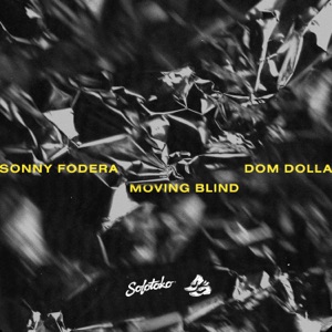 Sonny Fodera & Dom Dolla — Moving Blind