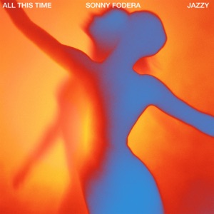 Sonny Fodera & Jazzy — All This Time