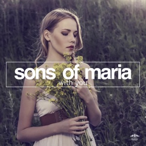 Sons Of Maria — With You (Me & My Toothbrush Remix)