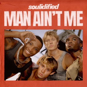 Soulidified — Man Ain't Me