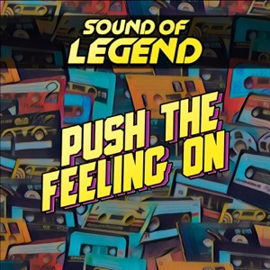 SOUND OF LEGEND — PUSH THE FEELING ON (2017)
