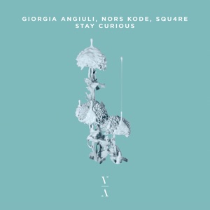 Giorgia Angiuli, Squ4re, Nors Kode — Stay Curious (Original Mix)