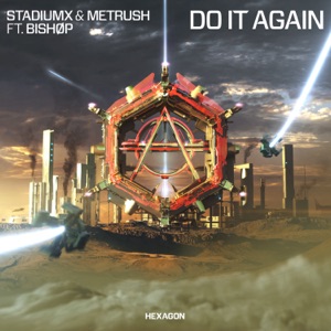 Stadiumx & Metrush feat. BISHOP — Do It Again - 0:00
