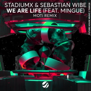 StadiumX & Sebastian Wibe feat. Mingue — We Are Life (MOTi Remix) - 0:00