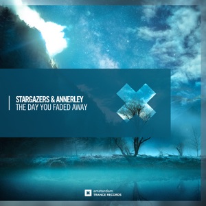 Stargazers & Annerley — The Day You Faded Away (Extended Mix)
