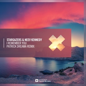 Stargazers & Neev Kennedy — I Remember You (Patrick Dreama Extended Mix)