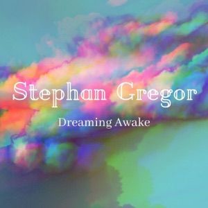 Stephan Gregor — Dreaming Awake