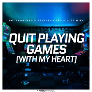 BODYBANGERS, STEPHEN OAKS, JUST MIKE — QUIT PLAYING GAMES (WITH MY HEART) (2021)