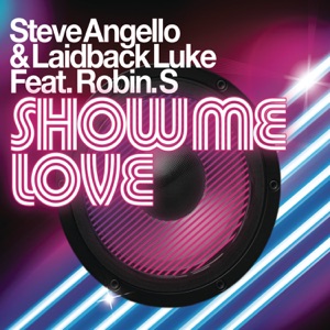 Steve Angello & Laidback Luke feat. Robin S — Show Me Love - 0:00