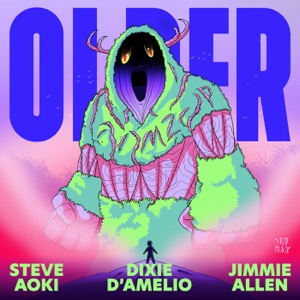 Steve Aoki feat. Jimmie Allen & Dixie — Older