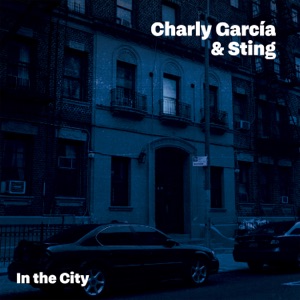 Sting & Charly Garcia — In the City