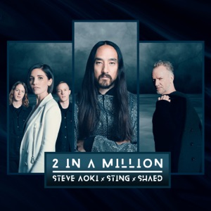 Steve Aoki, Sting, SHAED — 2 In A Million