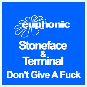 Stoneface & Terminal — Don't Give A Fuck (Dub Radio Edit)