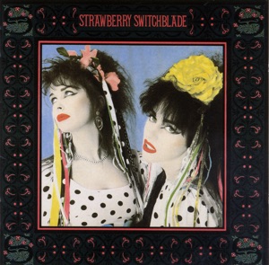 Strawberry Switchblade — Since Yesterday
