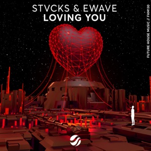STVCKS & EWAVE — Loving You - 0:00