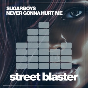 Sugarboys — Never Gonna Hurt Me