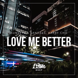 sunsets & sandals/Harry Cho — Love Me Better