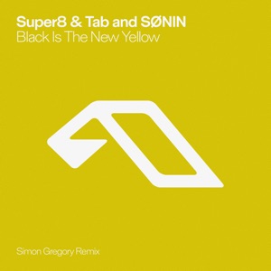Super8 and Tab and SONIN — Black Is The New Yellow (Simon Gregory Extended Mix)