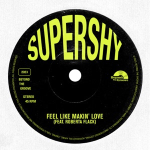 SuperShy & Roberta Flack — Feel Like Makin' Love