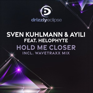 Sven Kuhlmann & Ayili ft. Helophyte — Hold Me Closer feat. Helophyte (Extended Mix)