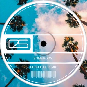 Svet — Somebody (Hugobeat Remix)