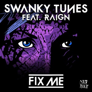 Swanky Tunes feat Raign — Fix Me