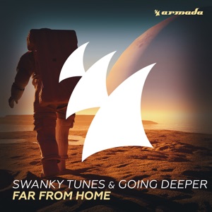 Swanky Tunes & Going Deeper — Far From Home - 0:00