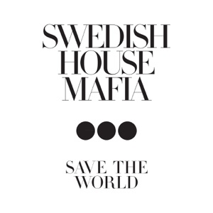 Swedish House Mafia Feat. John Martin — Save The World (Original Mix)