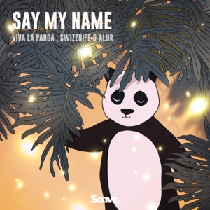 VIVA LA PANDA, SWIZZNIFE, ALUR — SAY MY NAME (2023)