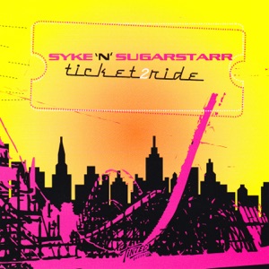 SYKE'N'SUGARSTARR — Ticket 2 Ride (Dj Savin rmx)