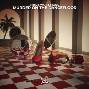 Syrah / Warm / Cold — Murder on the Dancefloor