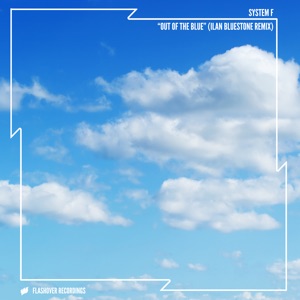 System f — Out Of The Blue (Ilan Bluestone Remix)