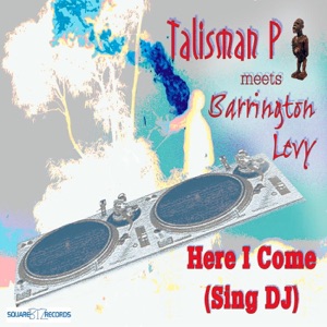 Talisman P meets Barrington Levy — Here I Come (Sing DJ)